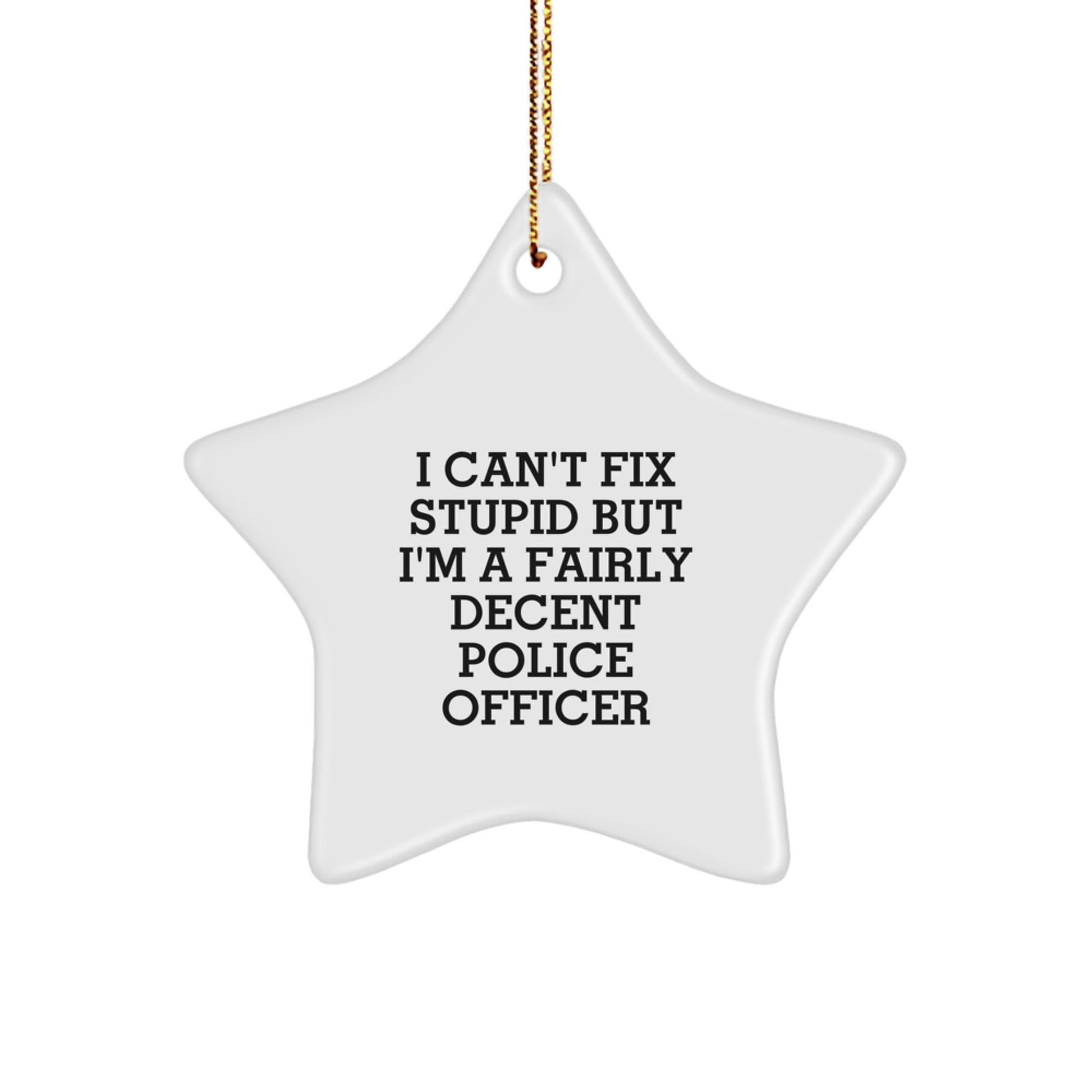 Funny Police Officer Christmas Unique Gifts from Friends - I'm A Fairly Decent Star Ornament, Gifts for Police Officer, Men, Women, Coworkers, Family - The Buy Boom