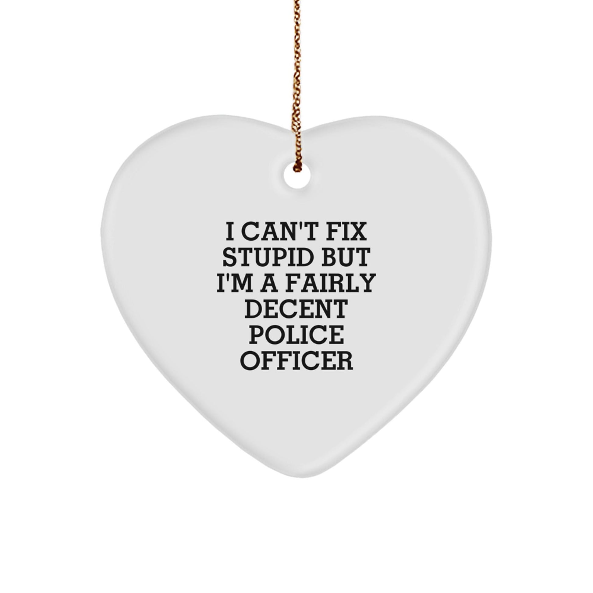 Funny Police Officer Gifts for Men - Heart Ornament, Sarcastic Quote 'I Can't Fix Stupid' - Christmas Unique Gifts from Friends, Coworkers, Family, Police Officers - The Buy Boom