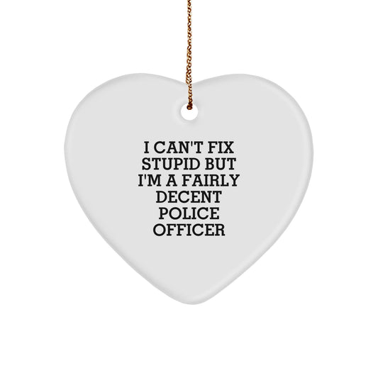 Funny Police Officer Gifts for Men - Heart Ornament, Sarcastic Quote 'I Can't Fix Stupid' - Christmas Unique Gifts from Friends, Coworkers, Family, Police Officers - The Buy Boom