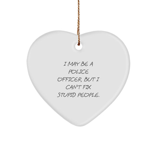 Funny Police Officer Gifts for Men - I May Be a Cop, But I Can't Fix Stupid People Heart Ornament, Gifts from Family, Friends, or Coworkers for Police Officers - The Buy Boom