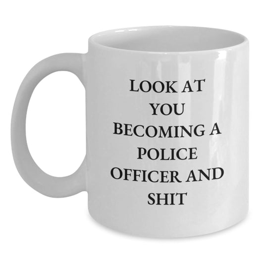 Funny Police Officer Gifts for Men - Look At You Becoming A Police Officer and Shit White Coffee Mug, Gifts from Family to Police Officer, Unique Christmas Unique Gifts for Him - The Buy Boom