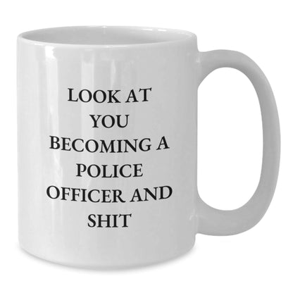 Funny Police Officer Gifts for Men - Look At You Becoming A Police Officer and Shit White Coffee Mug, Gifts from Family to Police Officer, Unique Christmas Unique Gifts for Him - The Buy Boom
