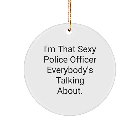 Funny Police Officer Gifts from Friends for Christmas Unique Circle Ornament, Sexy Police Officer Everybody's Talking About, Police Officer Circle Ornament - The Buy Boom