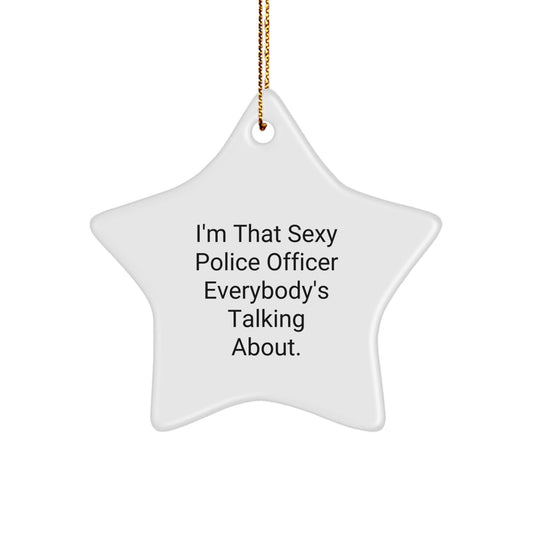 Funny Police Officer Gifts, I'm That Sexy Star Ornament for Christmas Unique Gifts from Men to Police Officers - The Buy Boom