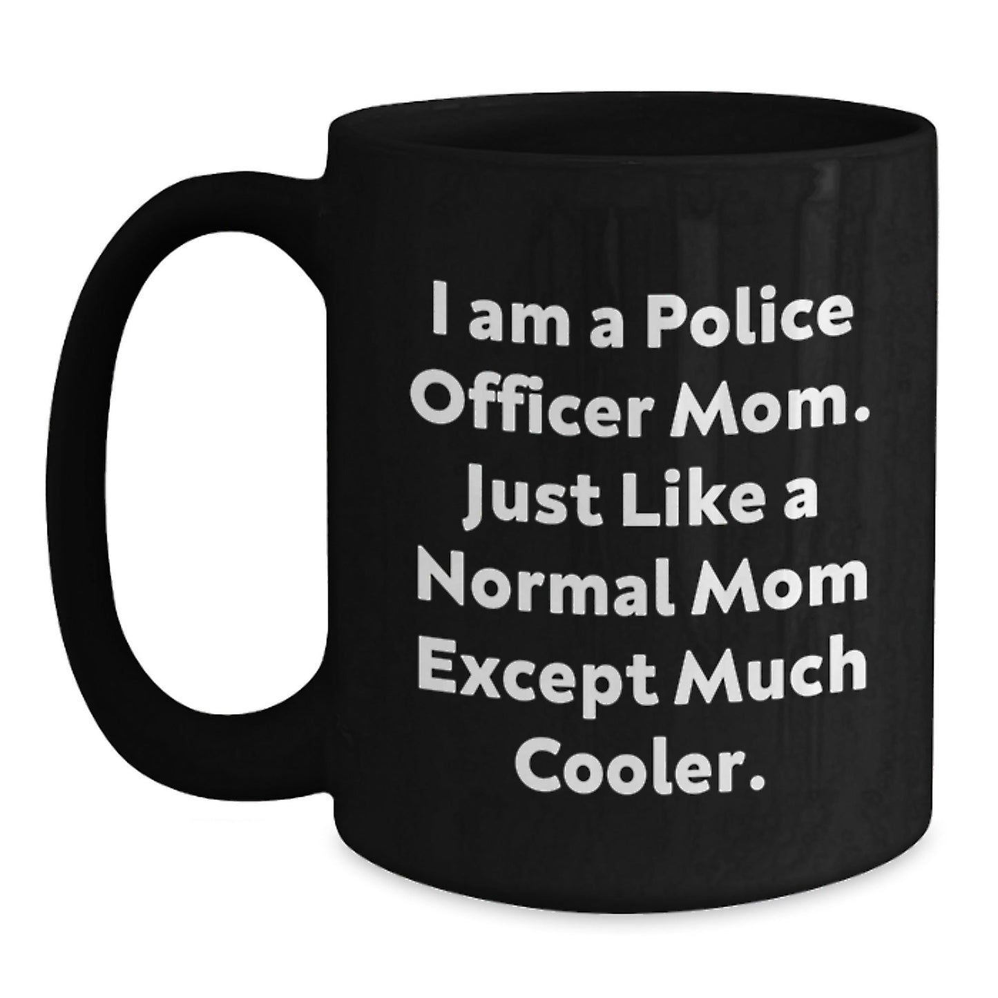 Funny Police Officer Mom Christmas Unique Gifts from Friends, Family, or Coworkers - Black Coffee Mug - The Buy Boom