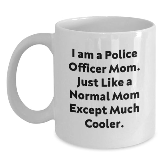 Funny Police Officer Mom Gifts for Men Women Friends Family Members White Coffee Mug - The Buy Boom