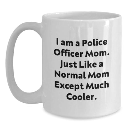 Funny Police Officer Mom Gifts for Men Women Friends Family Members White Coffee Mug - The Buy Boom