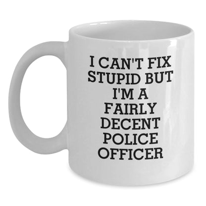 Funny Police Officer White Coffee Mug Gifts for Men, Women, or Friends, Christmas Unique Presents from Family, Coworkers, or Yourself, 'I Can't Fix Stupid' - The Buy Boom