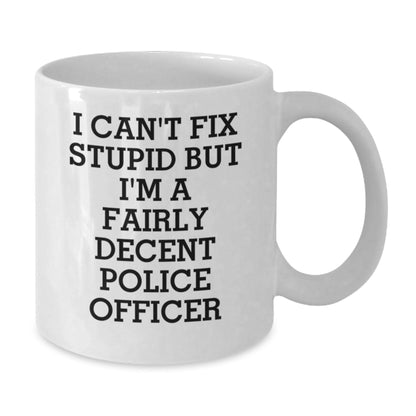 Funny Police Officer White Coffee Mug Gifts for Men, Women, or Friends, Christmas Unique Presents from Family, Coworkers, or Yourself, 'I Can't Fix Stupid' - The Buy Boom