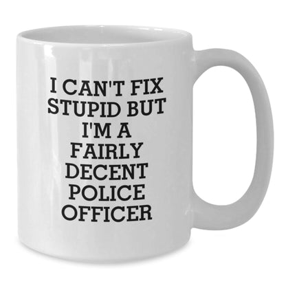 Funny Police Officer White Coffee Mug Gifts for Men, Women, or Friends, Christmas Unique Presents from Family, Coworkers, or Yourself, 'I Can't Fix Stupid' - The Buy Boom