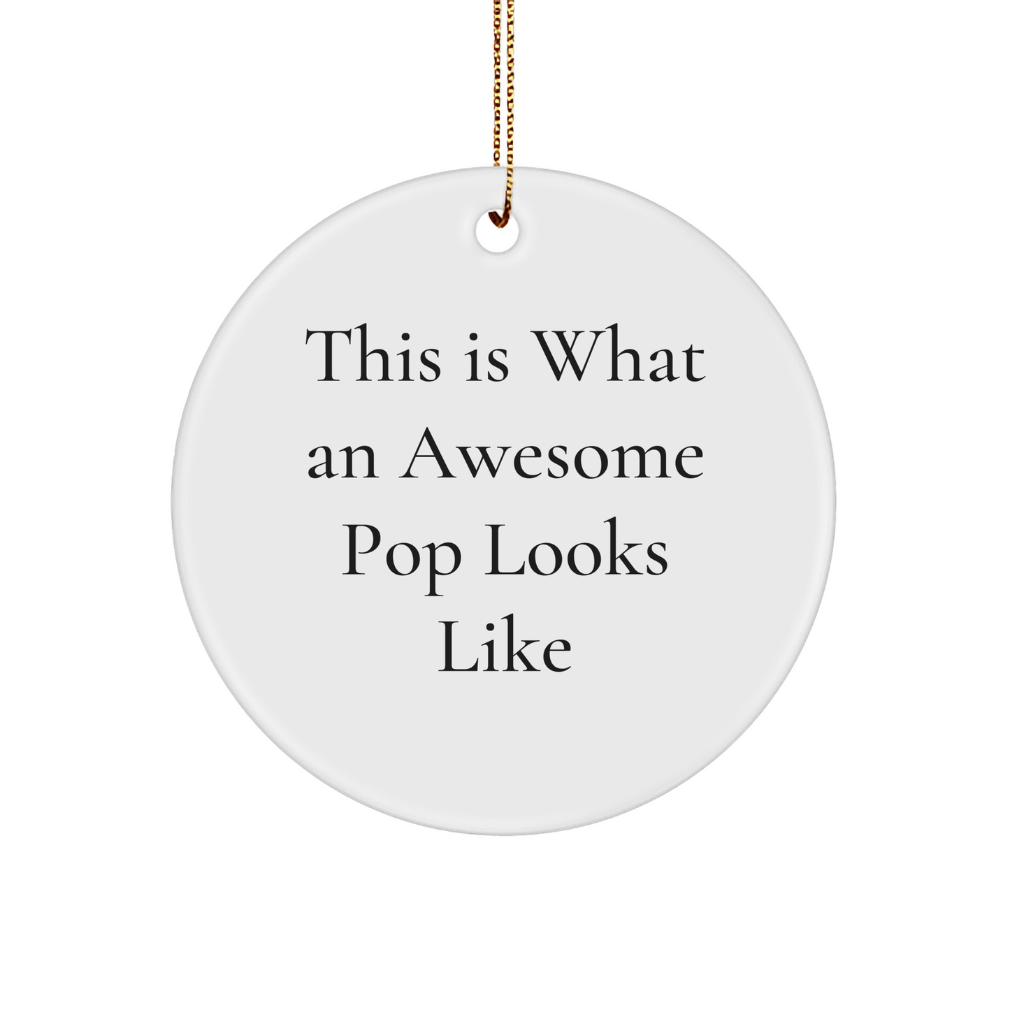 Funny Pop Gifts from Friends, This Is What Awesome Looks Like, Circle Ornament for Christmas, Gifts for Pop Enthusiasts, 2.75" tall, 0.5 oz - The Buy Boom