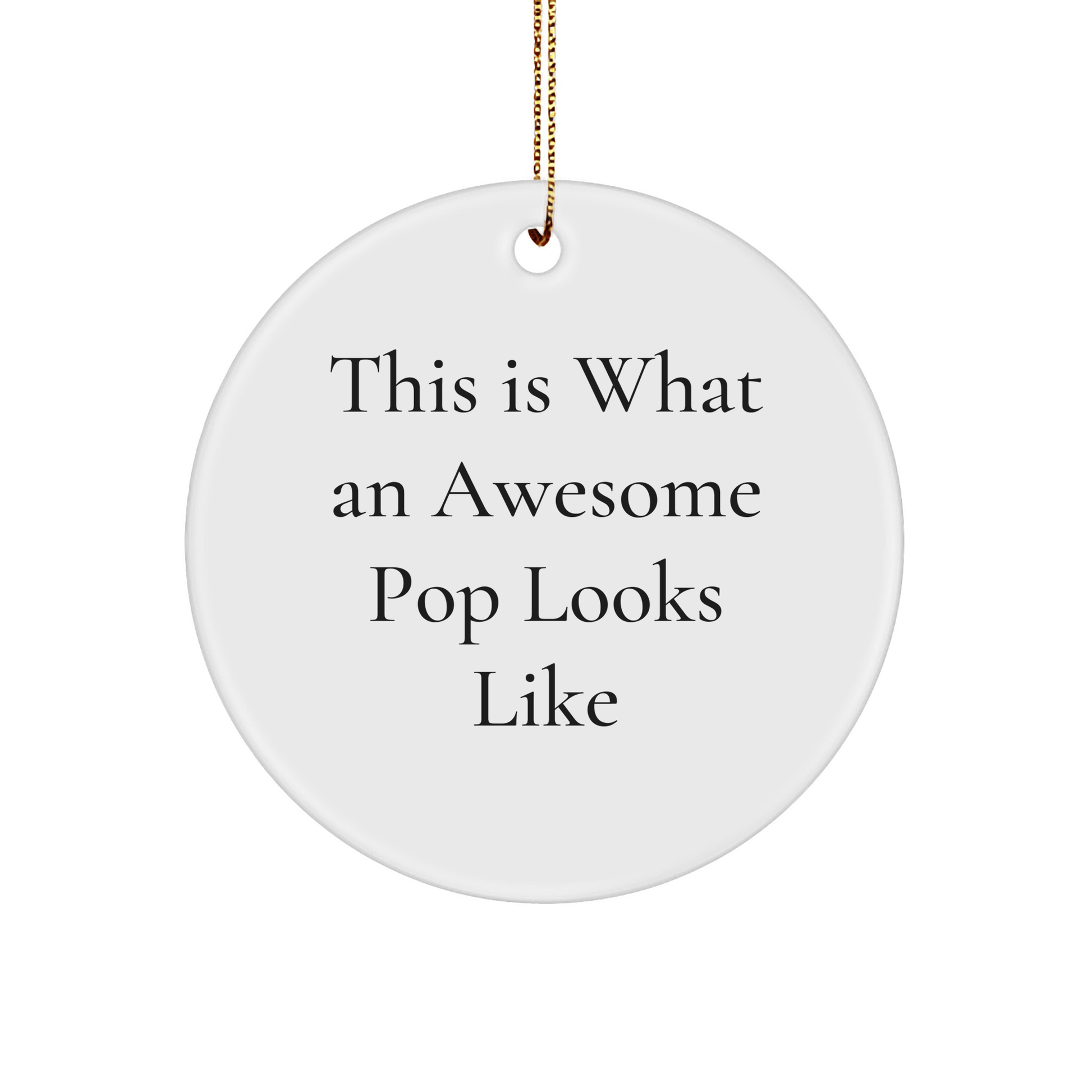 Funny Pop Gifts from Friends, This Is What Awesome Looks Like, Circle Ornament for Christmas, Gifts for Pop Enthusiasts, 2.75" tall, 0.5 oz - The Buy Boom