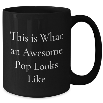 Funny Pop Quotes Black Coffee Mug Gifts from Men to Awesome Pops on Father's Day - The Buy Boom