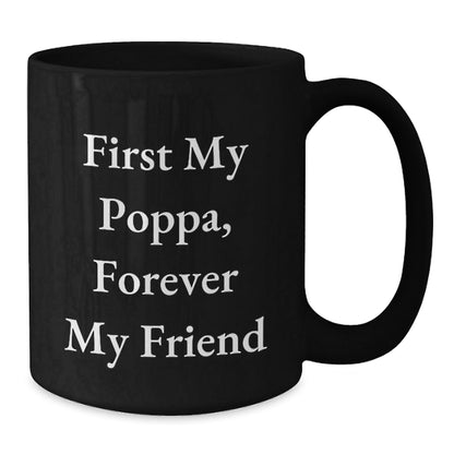 Funny Poppa Gifts for Him Black Coffee Mug - 'First My Poppa, Forever My Friend' Christmas Unique Gifts from Family - The Buy Boom