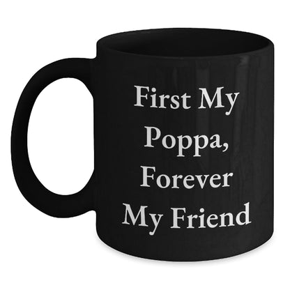 Funny Poppa Gifts for Him Black Coffee Mug - 'First My Poppa, Forever My Friend' Christmas Unique Gifts from Family - The Buy Boom