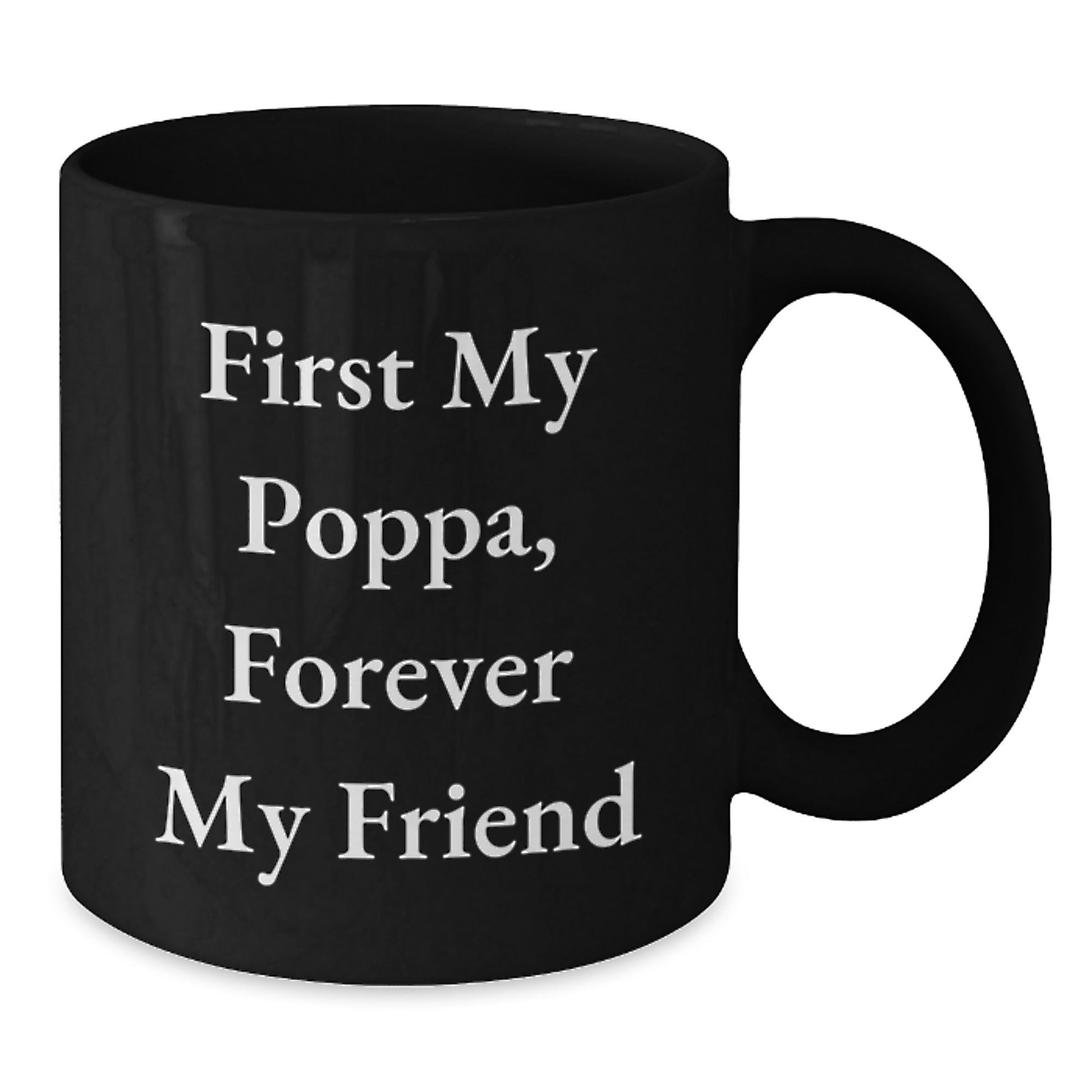 Funny Poppa Gifts for Him Black Coffee Mug - 'First My Poppa, Forever My Friend' Christmas Unique Gifts from Family - The Buy Boom