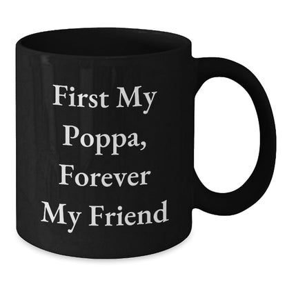 Funny Poppa Gifts for Him Black Coffee Mug - 'First My Poppa, Forever My Friend' Christmas Unique Gifts from Family - The Buy Boom
