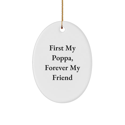 Funny Poppa Gifts - Oval Ornament, 'First My Poppa, Forever My Friend' Quote, Christmas Unique Gifts from Family to Poppa - The Buy Boom