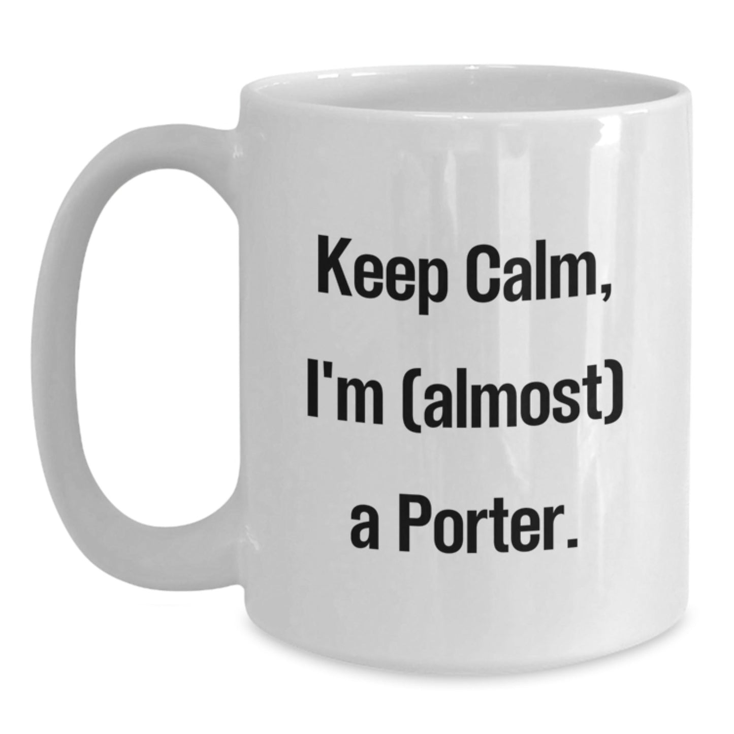 Funny Porter Gifts for Men - White Coffee Mug, 'Keep Calm I'm (almost) A Porter', Christmas Unique Gifts from Friend - The Buy Boom