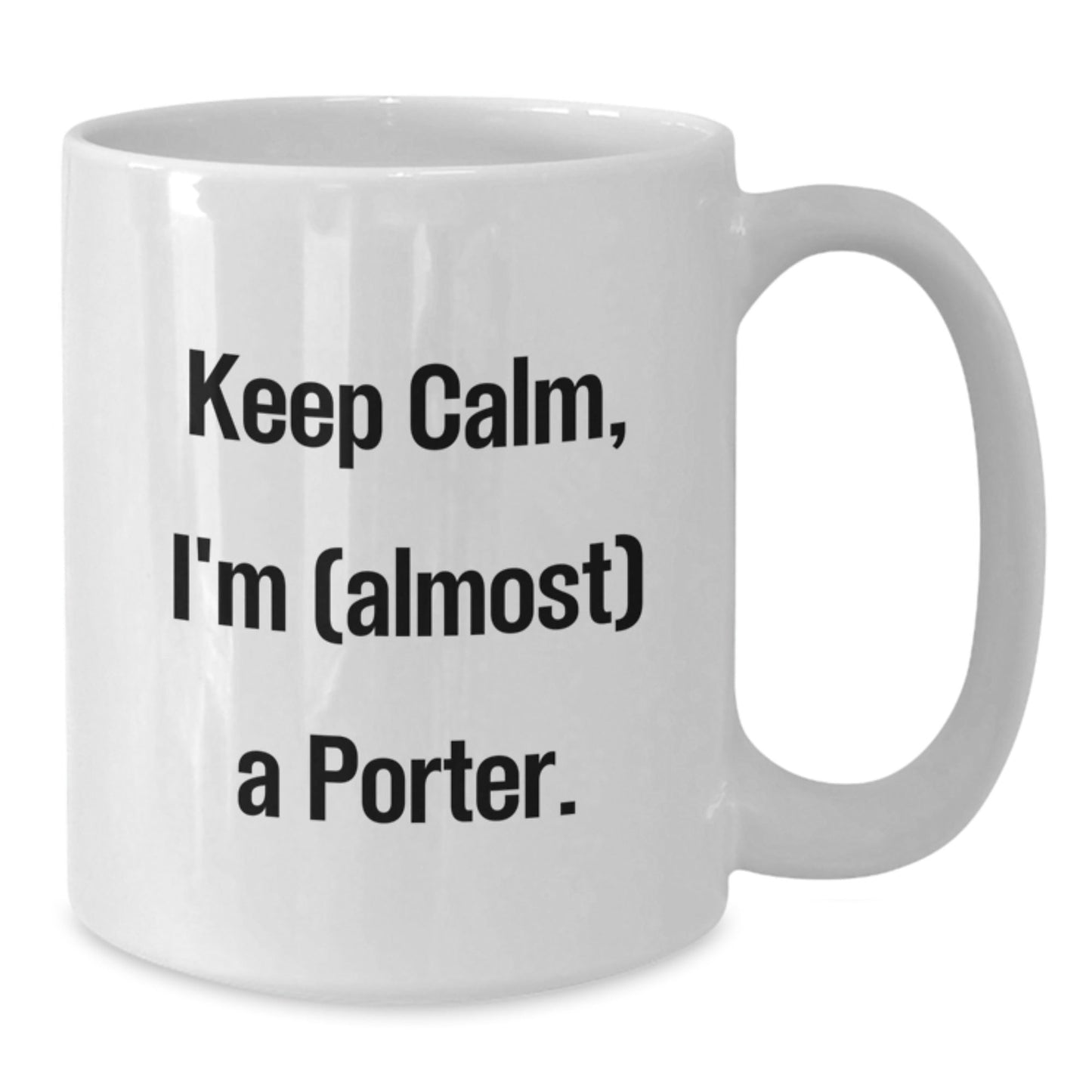 Funny Porter Gifts for Men - White Coffee Mug, 'Keep Calm I'm (almost) A Porter', Christmas Unique Gifts from Friend - The Buy Boom