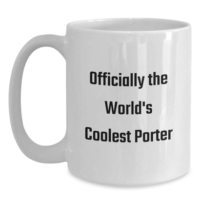Funny Porter Gifts from Friends, White Coffee Mug for Men, Quote 'Officially The World's Coolest Porter', Christmas Unique Gifts - The Buy Boom