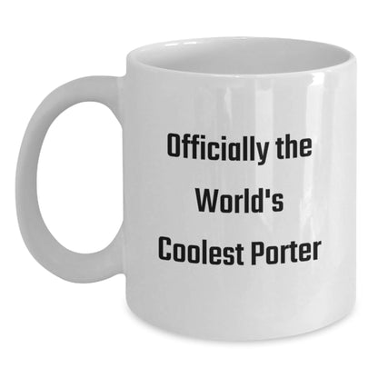 Funny Porter Gifts from Friends, White Coffee Mug for Men, Quote 'Officially The World's Coolest Porter', Christmas Unique Gifts - The Buy Boom