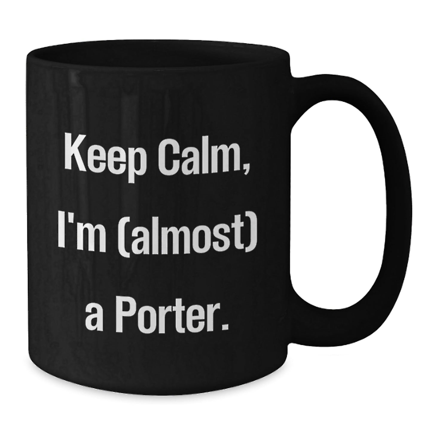 Funny Porter Gifts Ideas for Men - Black Coffee Mug Keep Calm I'm (almost) A Porter Gifts from Family - The Buy Boom