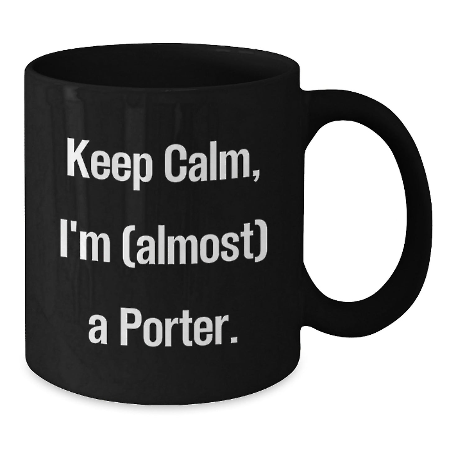 Funny Porter Gifts Ideas for Men - Black Coffee Mug Keep Calm I'm (almost) A Porter Gifts from Family - The Buy Boom