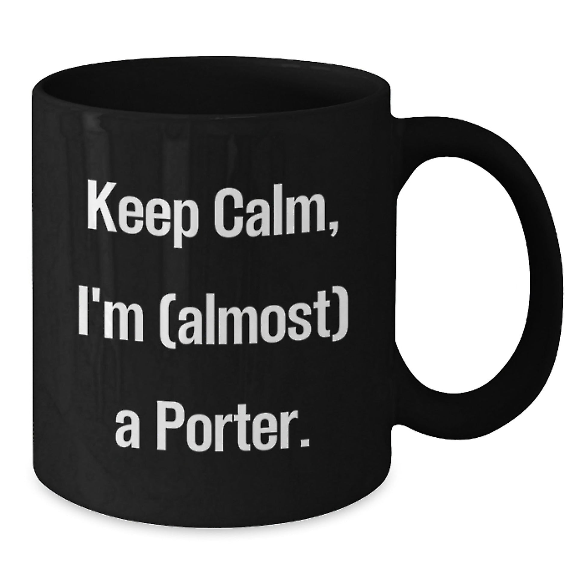 Funny Porter Gifts Ideas for Men - Black Coffee Mug Keep Calm I'm (almost) A Porter Gifts from Family - The Buy Boom
