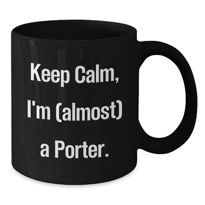 Funny Porter Gifts Ideas for Men - Black Coffee Mug Keep Calm I'm (almost) A Porter Gifts from Family - The Buy Boom