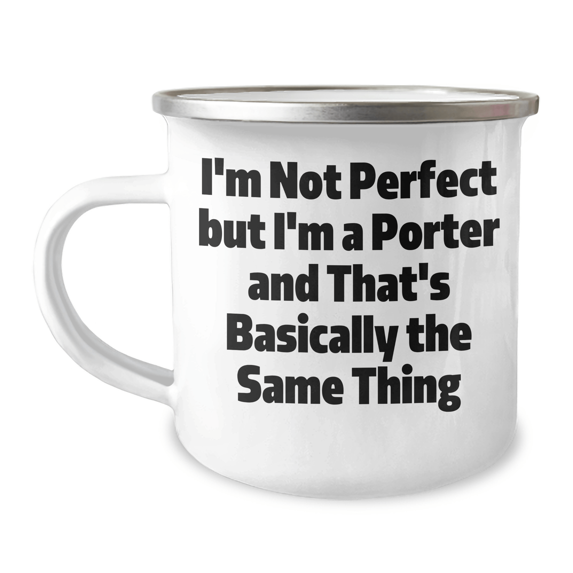 Funny Porter Gifts, I'm Not Perfect But I'm A Porter And That's Basically The Same Thing, Camping Mug for Father's Day, Gifts from Friends and Family - The Buy Boom
