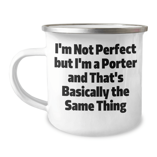 Funny Porter Gifts, I'm Not Perfect But I'm A Porter And That's Basically The Same Thing, Camping Mug for Father's Day, Gifts from Friends and Family - The Buy Boom