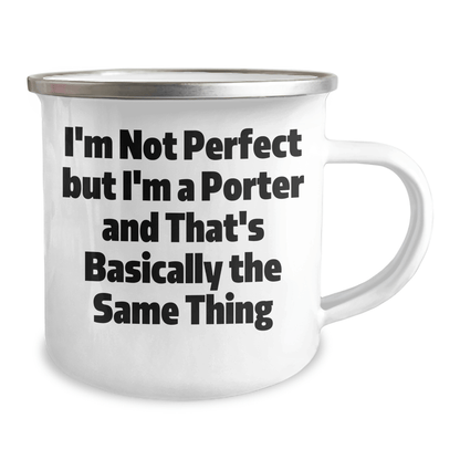 Funny Porter Gifts, I'm Not Perfect But I'm A Porter And That's Basically The Same Thing, Camping Mug for Father's Day, Gifts from Friends and Family - The Buy Boom