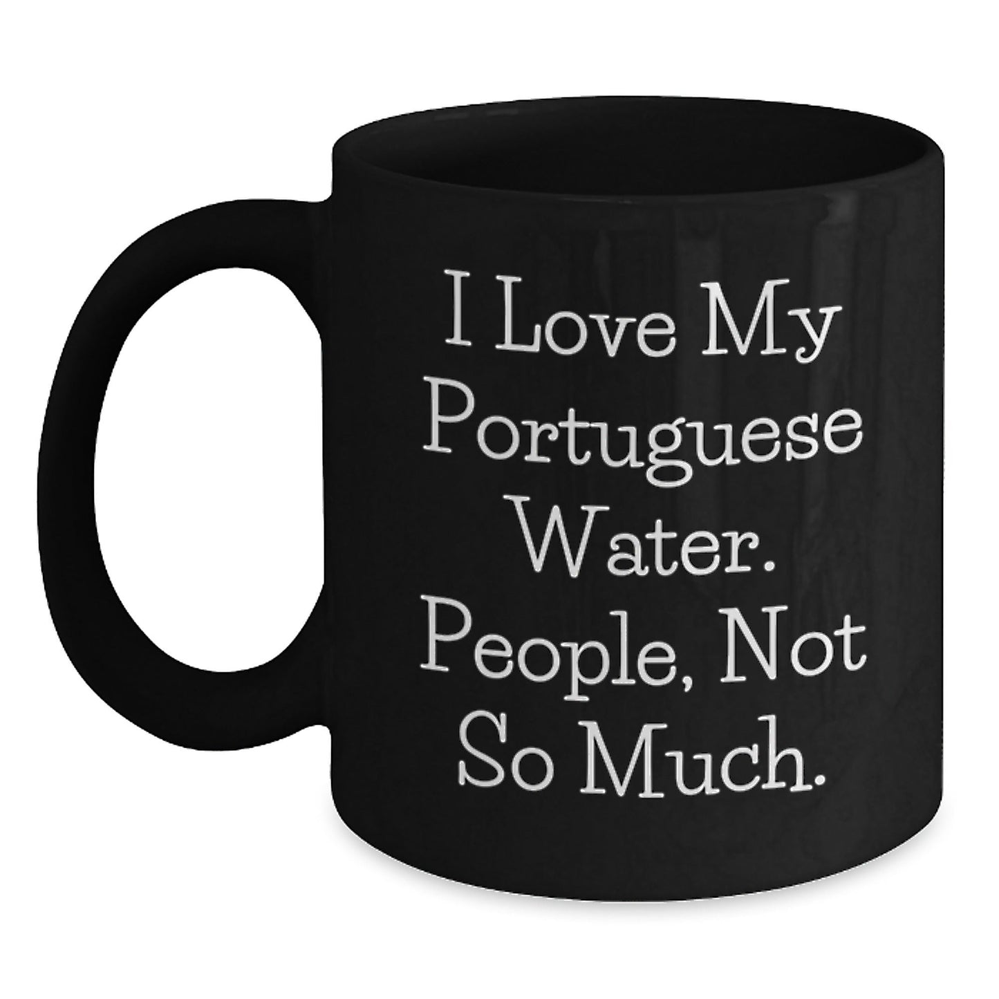 Funny Portuguese Water Dog Gifts for Men, Black Coffee Mugs with Quote 'I Love My Portuguese Water. People, Not So Much.' from Friends, Unique Birthday Unique Gifts for Him - The Buy Boom