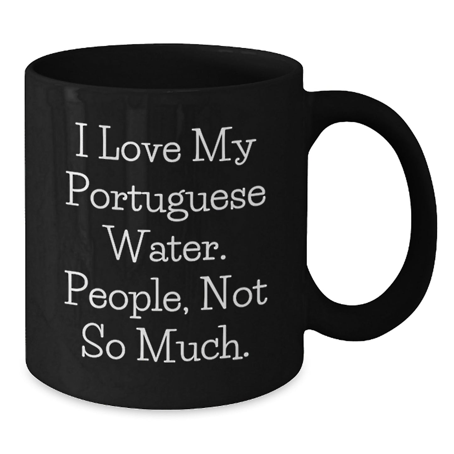 Funny Portuguese Water Dog Gifts for Men, Black Coffee Mugs with Quote 'I Love My Portuguese Water. People, Not So Much.' from Friends, Unique Birthday Unique Gifts for Him - The Buy Boom