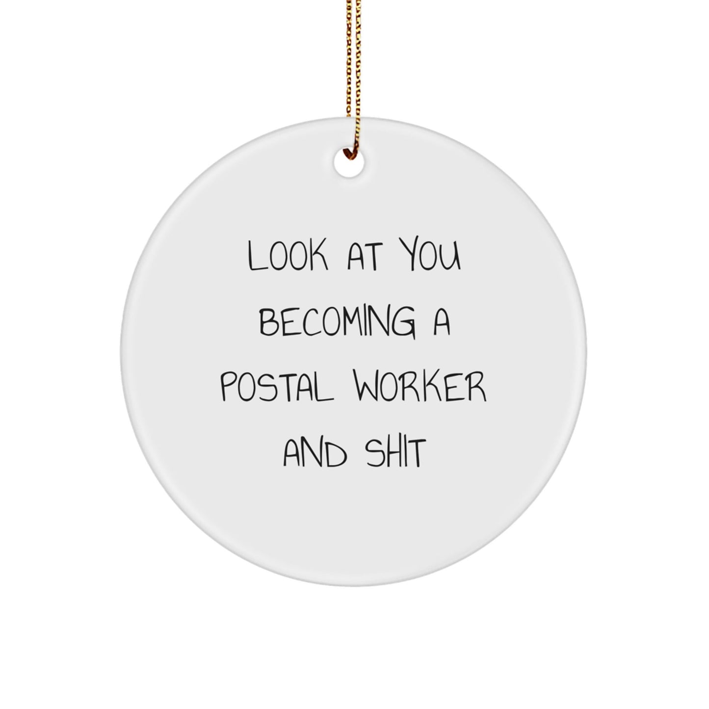Funny Postal Worker Circle Ornament Gifts for Men - 'Look At You Becoming A Postal Worker And Shit' Christmas Unique Office Decor - The Buy Boom