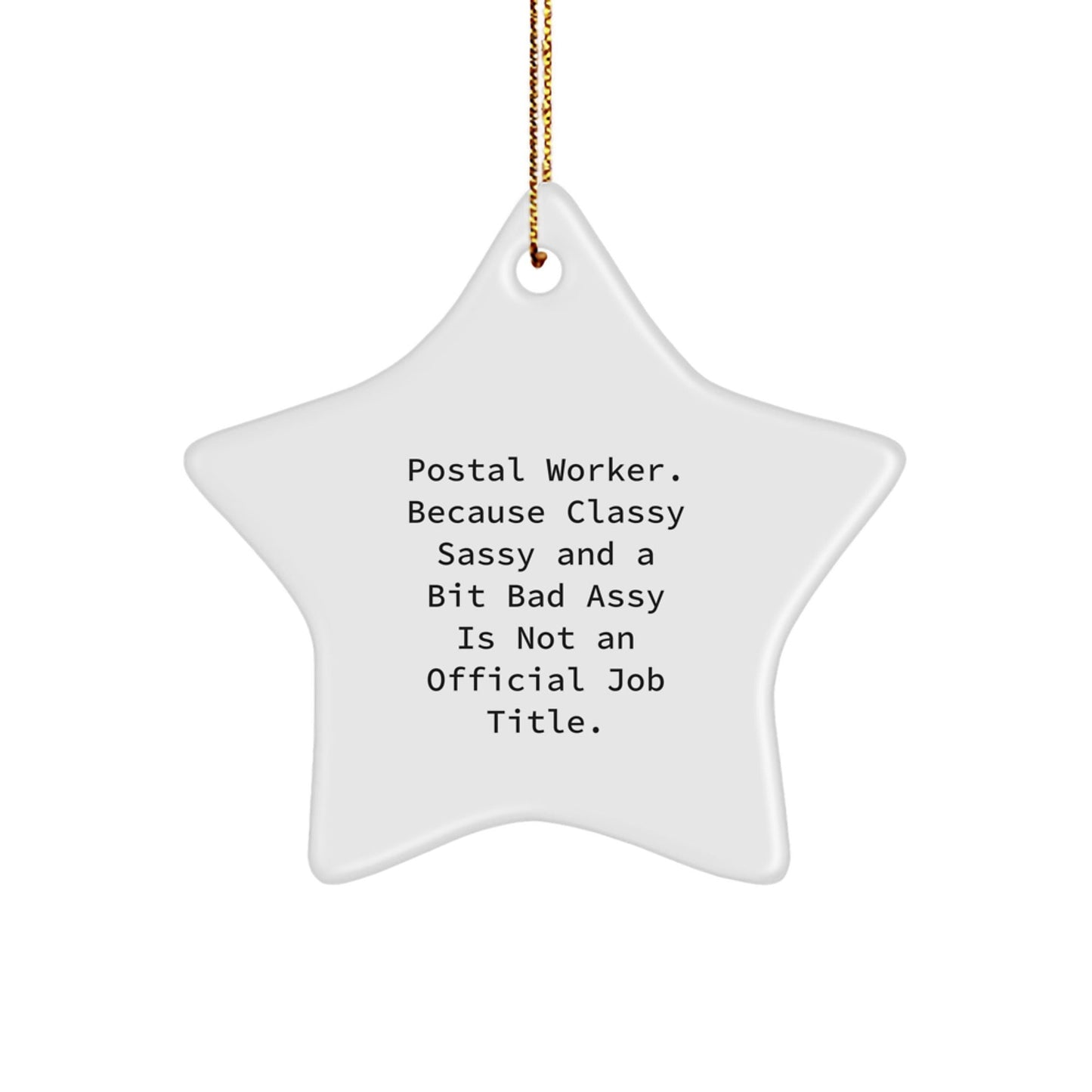 Funny Postal Worker Gifts, Christmas Star Ornament, 'Postal Worker. Because Classy Sassy And A Bit Fearlessy Is Not An Official Job Title.' - Gifts from Friends, Coworkers, Family - The Buy Boom