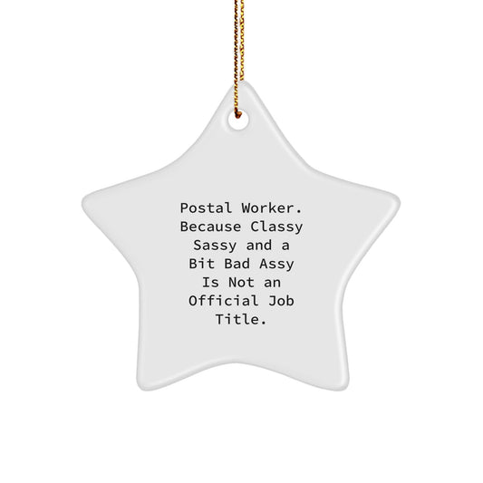 Funny Postal Worker Gifts, Christmas Star Ornament, 'Postal Worker. Because Classy Sassy And A Bit Fearlessy Is Not An Official Job Title.' - Gifts from Friends, Coworkers, Family - The Buy Boom