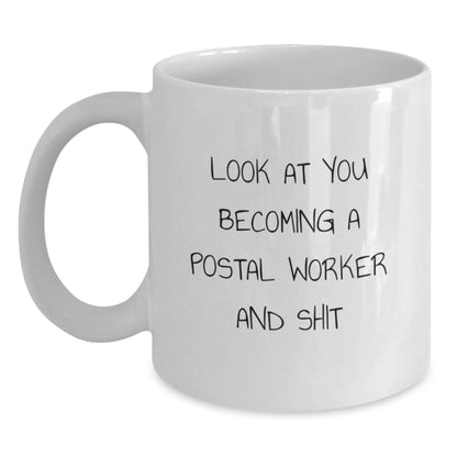 Funny Postal Worker Gifts for Men, Unique White Coffee Mug, Look At You Becoming A Postal Worker And Shit, Christmas Unique Gifts from Family - The Buy Boom