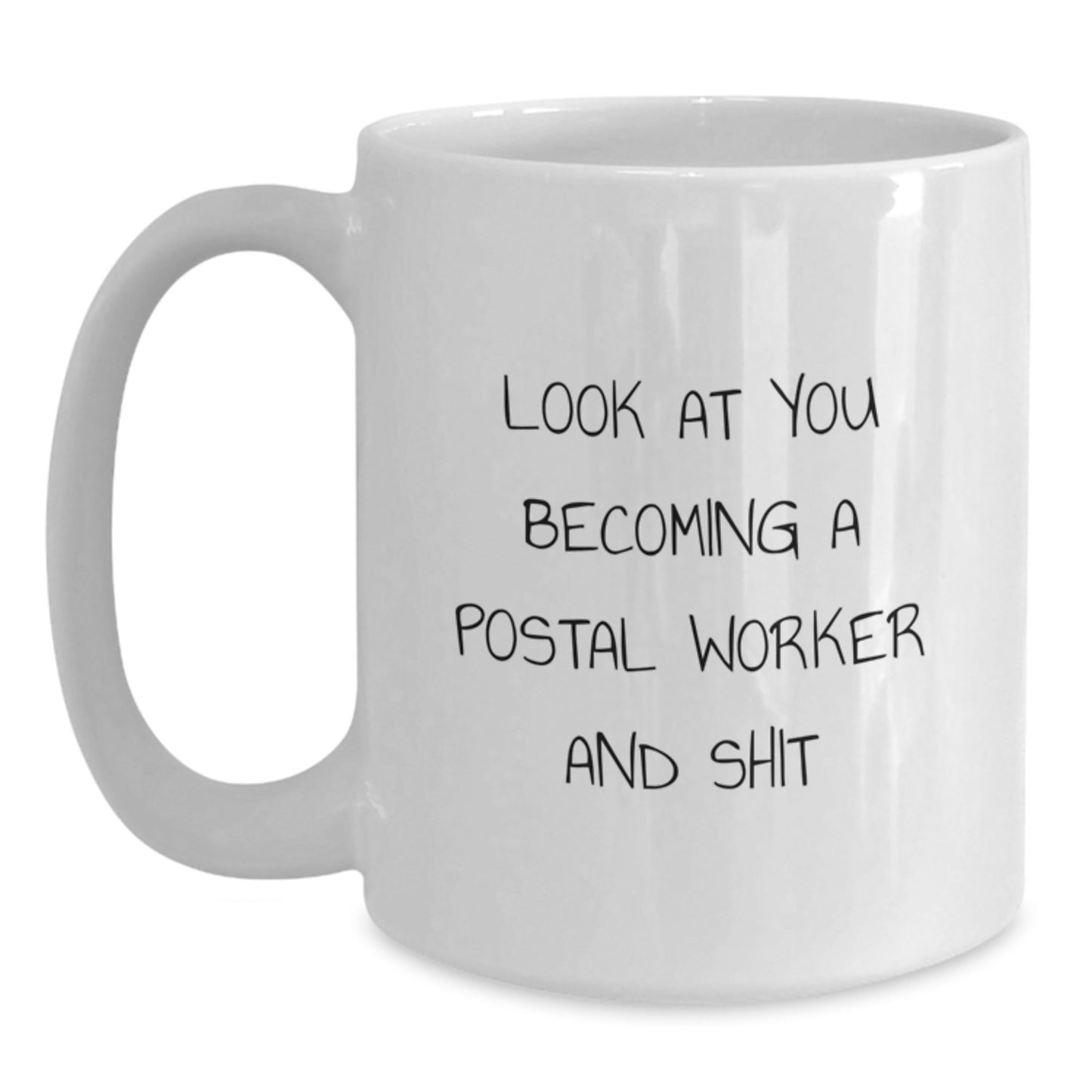 Funny Postal Worker Gifts for Men, Unique White Coffee Mug, Look At You Becoming A Postal Worker And Shit, Christmas Unique Gifts from Family - The Buy Boom