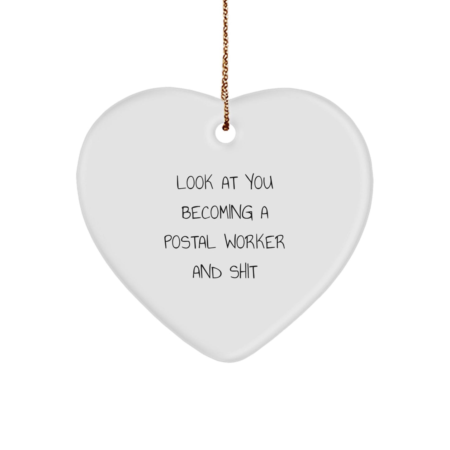 Funny Postal Worker Gifts for Postal Worker Men and Women, Unique Christmas Unique Gifts, 'Look At You Becoming A Postal Worker And Shit' Heart Ornament - The Buy Boom
