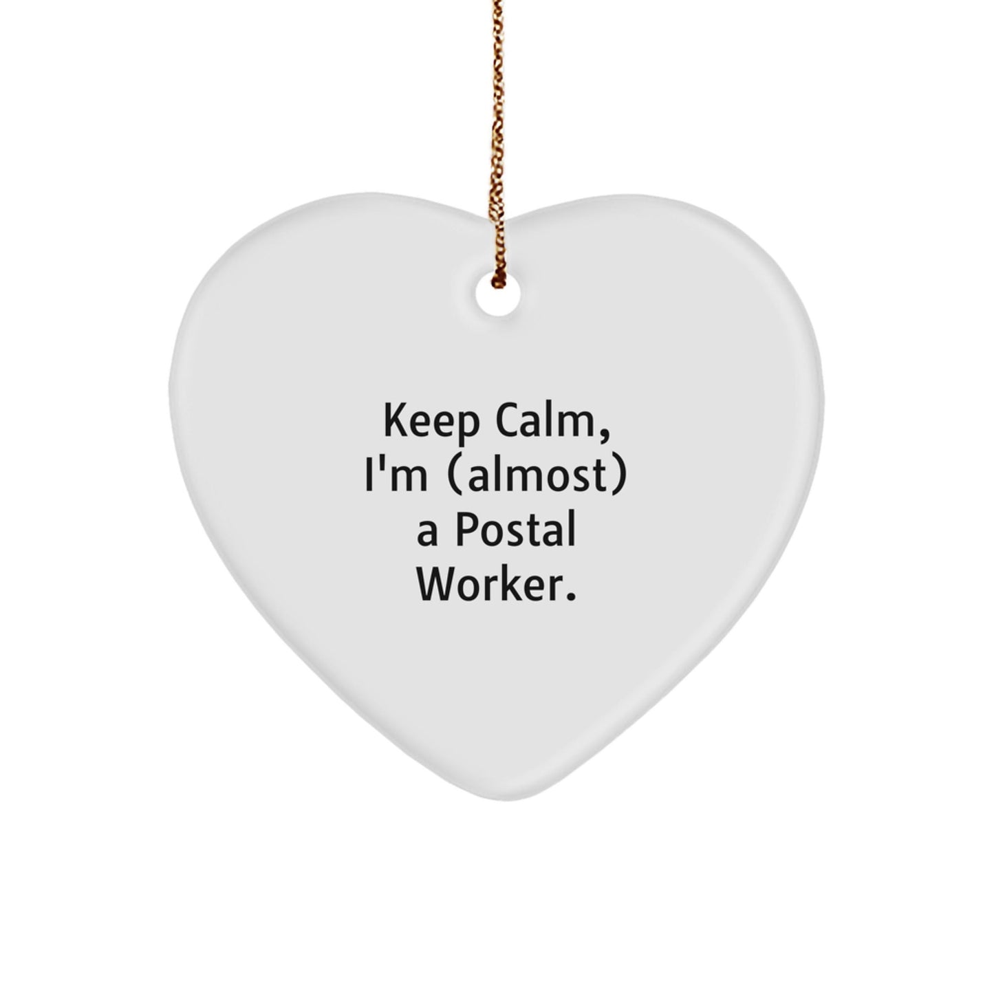 Funny Postal Worker Gifts from Friends and Family - 'Keep Calm, I'm (almost) A Postal Worker.' Heart Ornament for Christmas - The Buy Boom