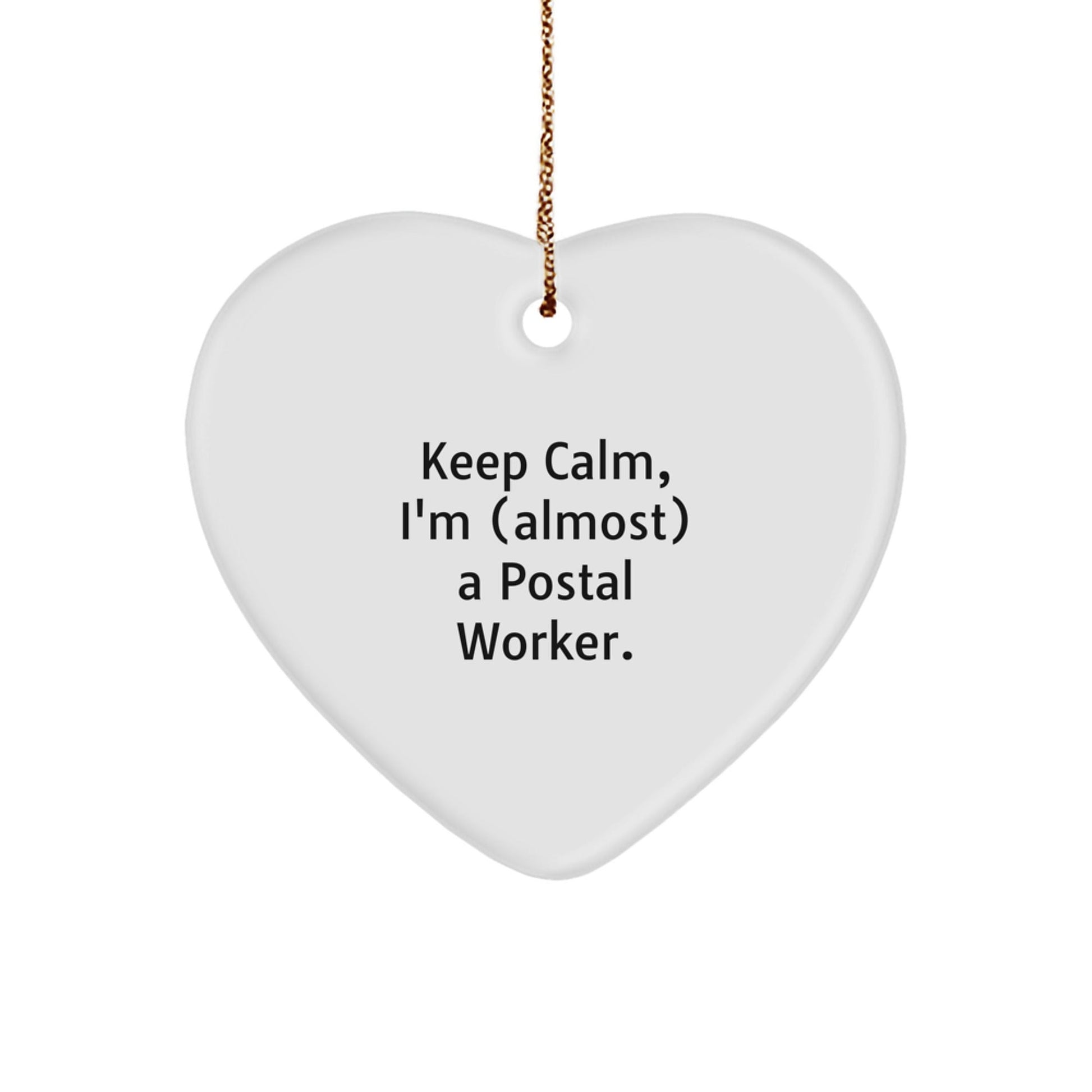Funny Postal Worker Gifts from Friends and Family - 'Keep Calm, I'm (almost) A Postal Worker.' Heart Ornament for Christmas - The Buy Boom
