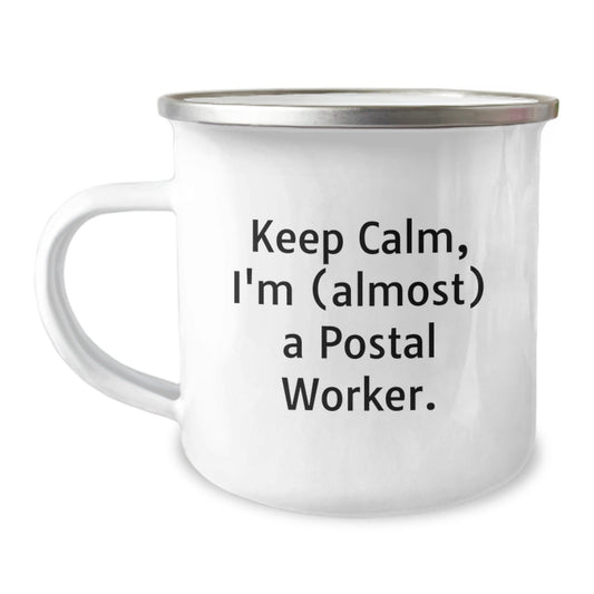 Funny Postal Worker Gifts from Friends - Keep Calm, I'm (almost) A Postal Worker. - 12 oz Camping Mug for Graduation - The Buy Boom