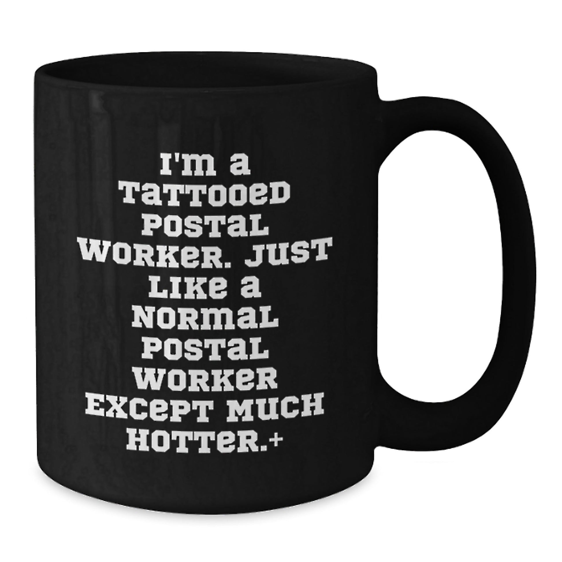 Funny Postal Worker Gifts, I'm A Tattooed Postal Worker. Just Like A Normal Postal Worker Except Much Hotter, Black Coffee Mug for Graduation, Gifts from Men to Postal Worker - The Buy Boom