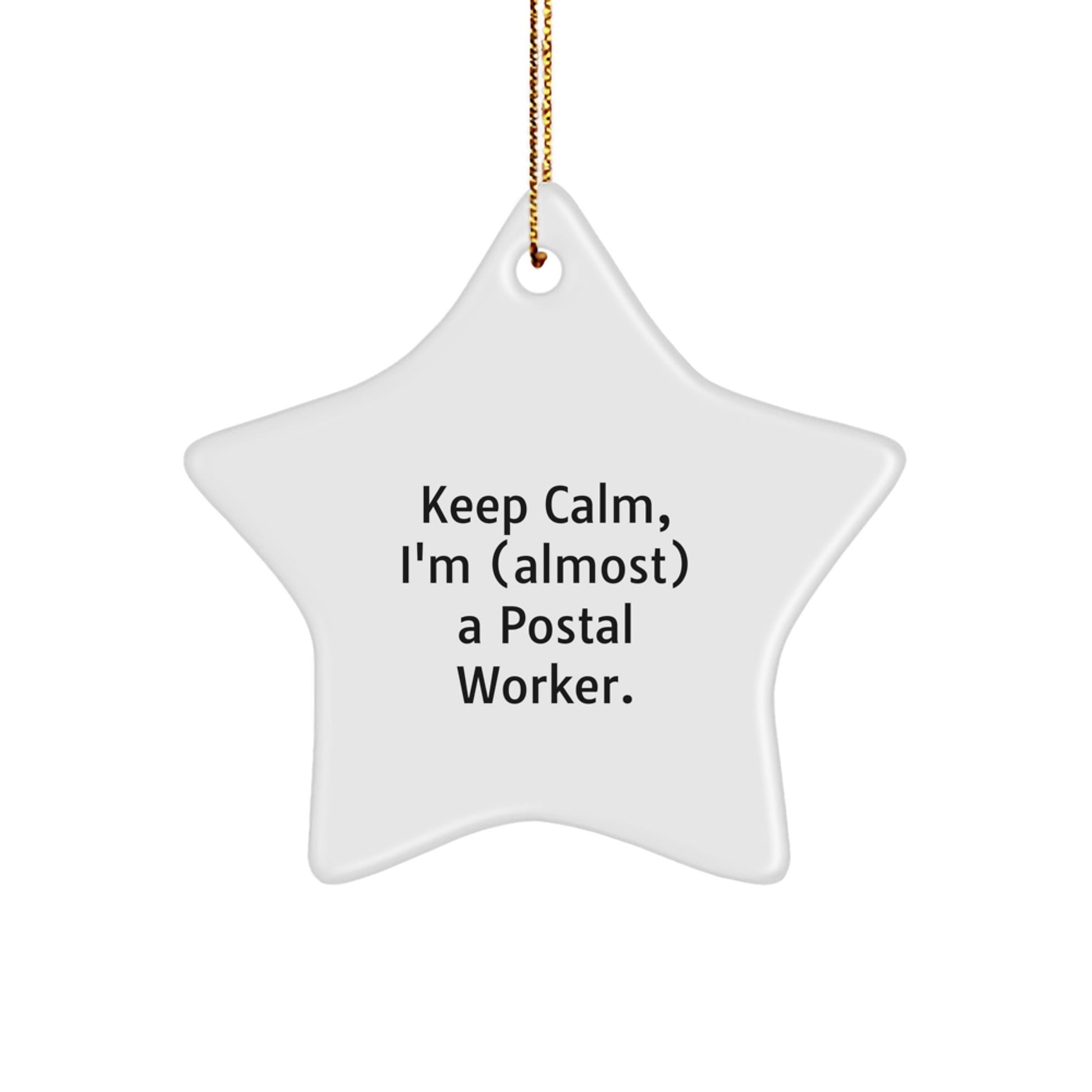 Funny Postal Worker Gifts - 'Keep Calm, I'm (almost) A Postal Worker.' Star Ornament for Christmas - Gifts from Friends to Coworkers - The Buy Boom