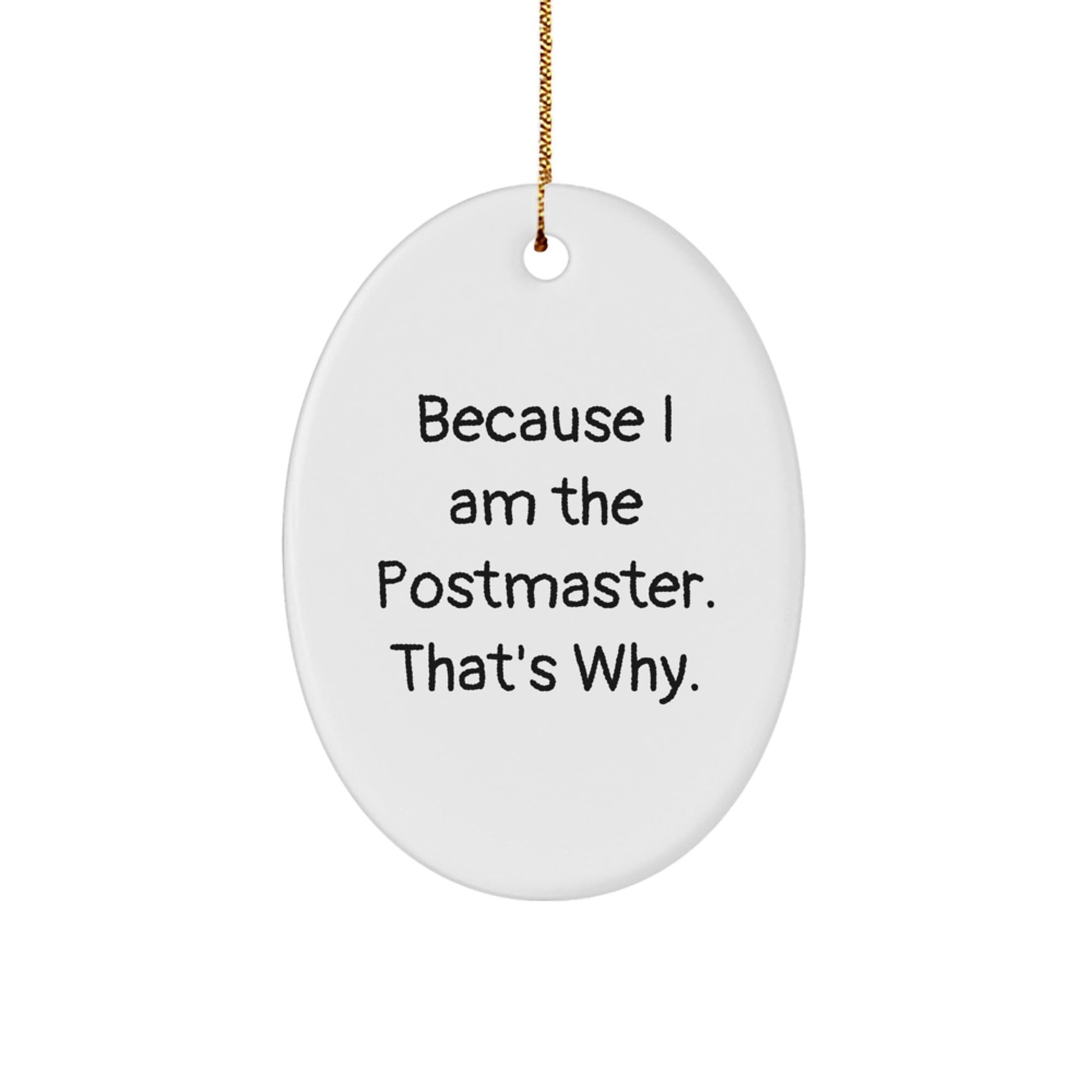 Funny Postmaster Gifts for the Man - Oval Ornament Because 'I Am The Postmaster. That's Why.' Festive Christmas Unique Gifts from Friends - The Buy Boom