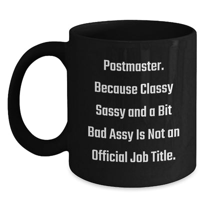 Funny Postmaster Gifts from Men, Women, Friends, or Family for Christmas Unique Gifts - Postmaster, Black Coffee Mug, Sassy Quote - The Buy Boom