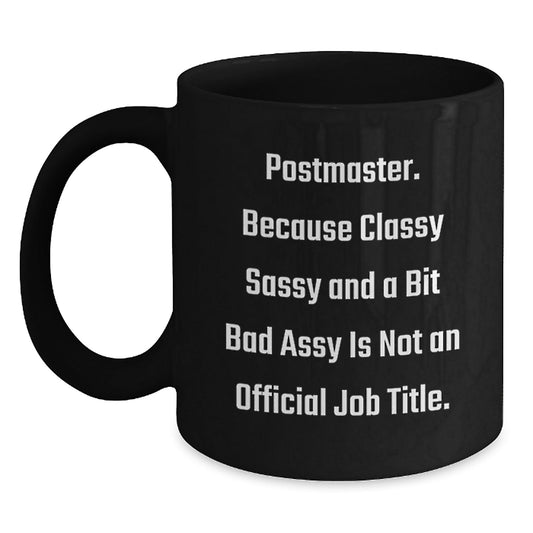 Funny Postmaster Gifts from Men, Women, Friends, or Family for Christmas Unique Gifts - Postmaster, Black Coffee Mug, Sassy Quote - The Buy Boom