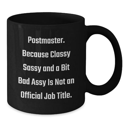 Funny Postmaster Gifts from Men, Women, Friends, or Family for Christmas Unique Gifts - Postmaster, Black Coffee Mug, Sassy Quote - The Buy Boom